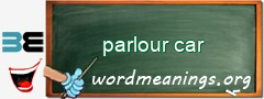 WordMeaning blackboard for parlour car
